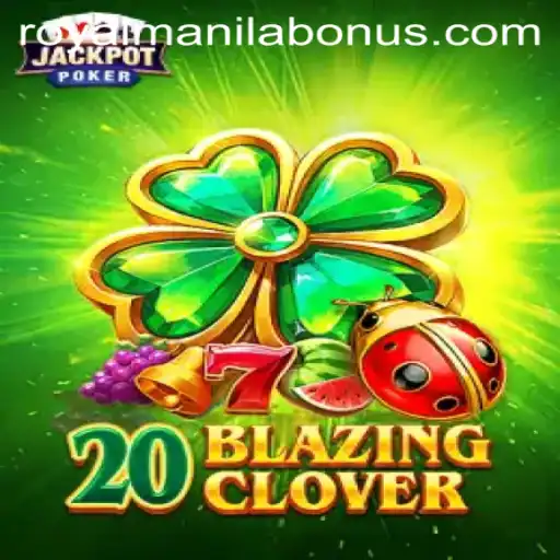 20BlazingClover: A Thrilling Gaming Experience with ROYALMANILA